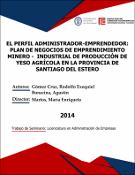 Portada de {{title}}: EL PERFIL ADMINISTRADOR-EMPRENDEDOR PLAN DE NEGOCIOS DE EMPRENDIMIENTO MINERO -  INDUSTRIAL DE PRODUCCIÓN DE YESO AGRÍCOLA EN LA PROVINCIA DE SANTIAGO DEL ESTERO.pdf