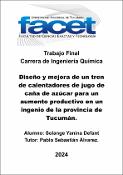 Portada de {{title}}: Diseño y mejora de un tren de calentadores de jugo de caña de azúcar para un aumento productivo en un ingenio de la provincia de Tucumán (DEFANT SOLANGE YANINA)..pdf