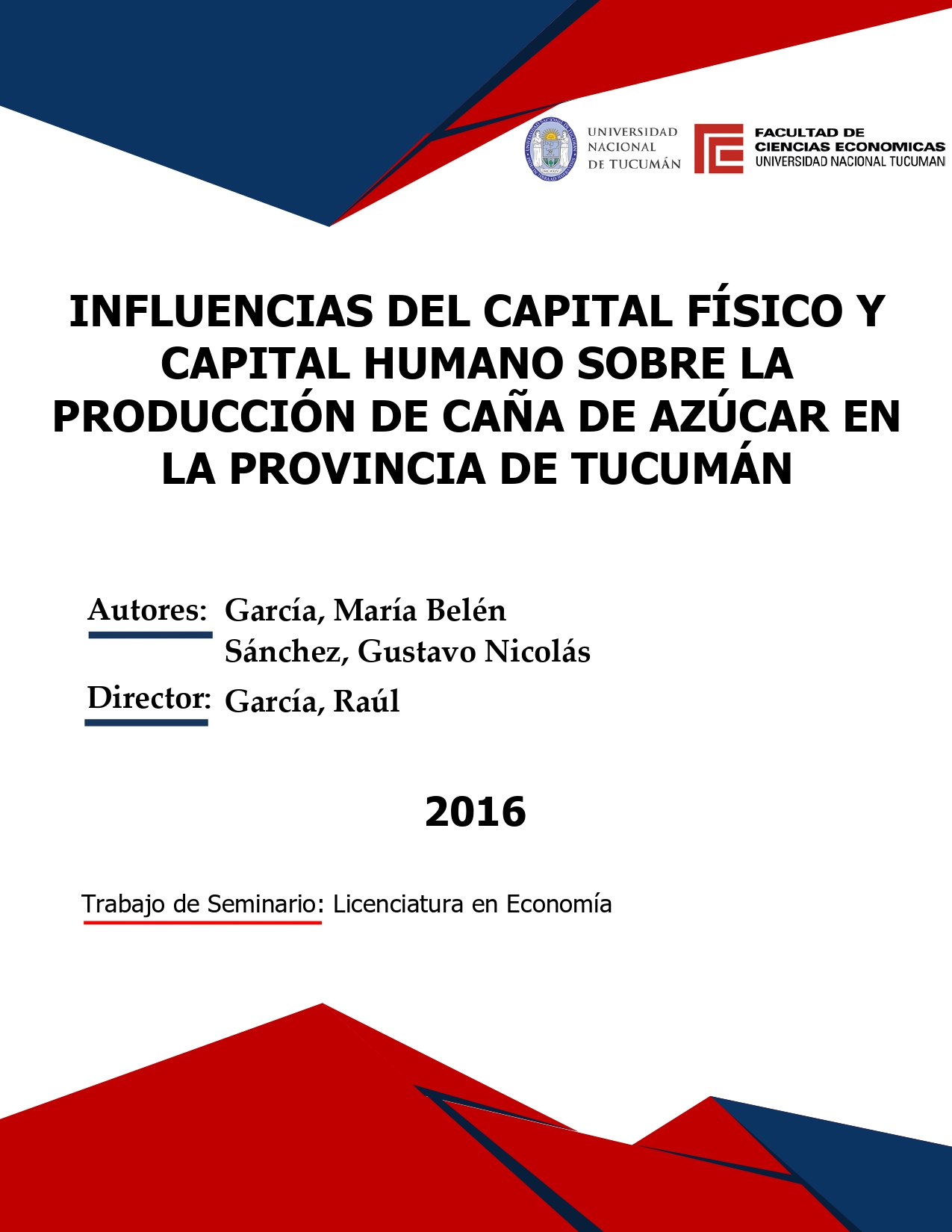 Portada de {{title}}: INFLUENCIAS DEL CAPITAL FÍSICO Y CAPITAL HUMANO SOBRE LA PRODUCCIÓN DE CAÑA DE AZÚCAR EN LA PROVINCIA DE TUCUMÁN.pdf