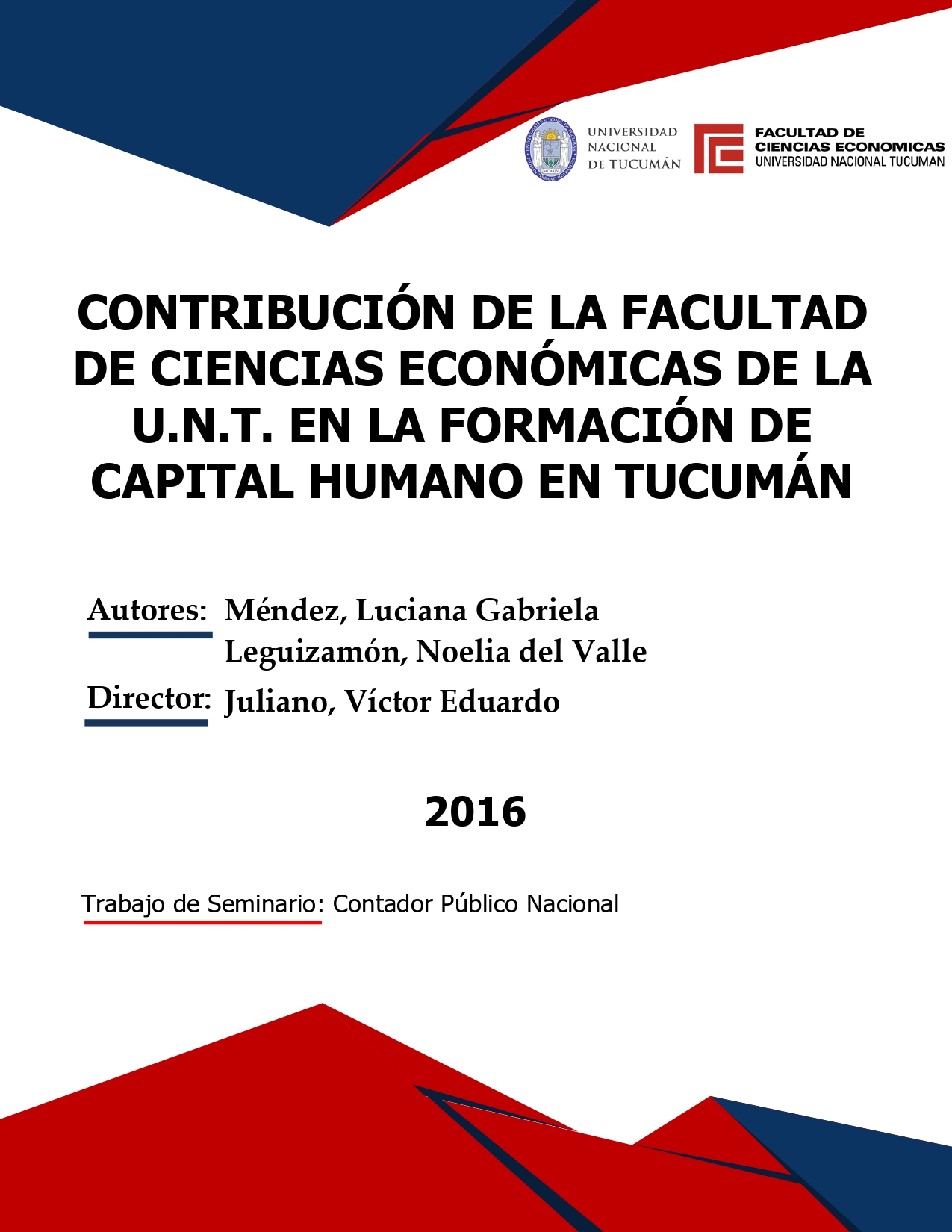 Portada de {{title}}: CONTRIBUCIÓN DE LA FACULTAD DE CIENCIAS ECONÓMICAS DE LA U.N.T. EN LA FORMACIÓN DE CAPITAL HUMANO EN TUCUMÁN.pdf