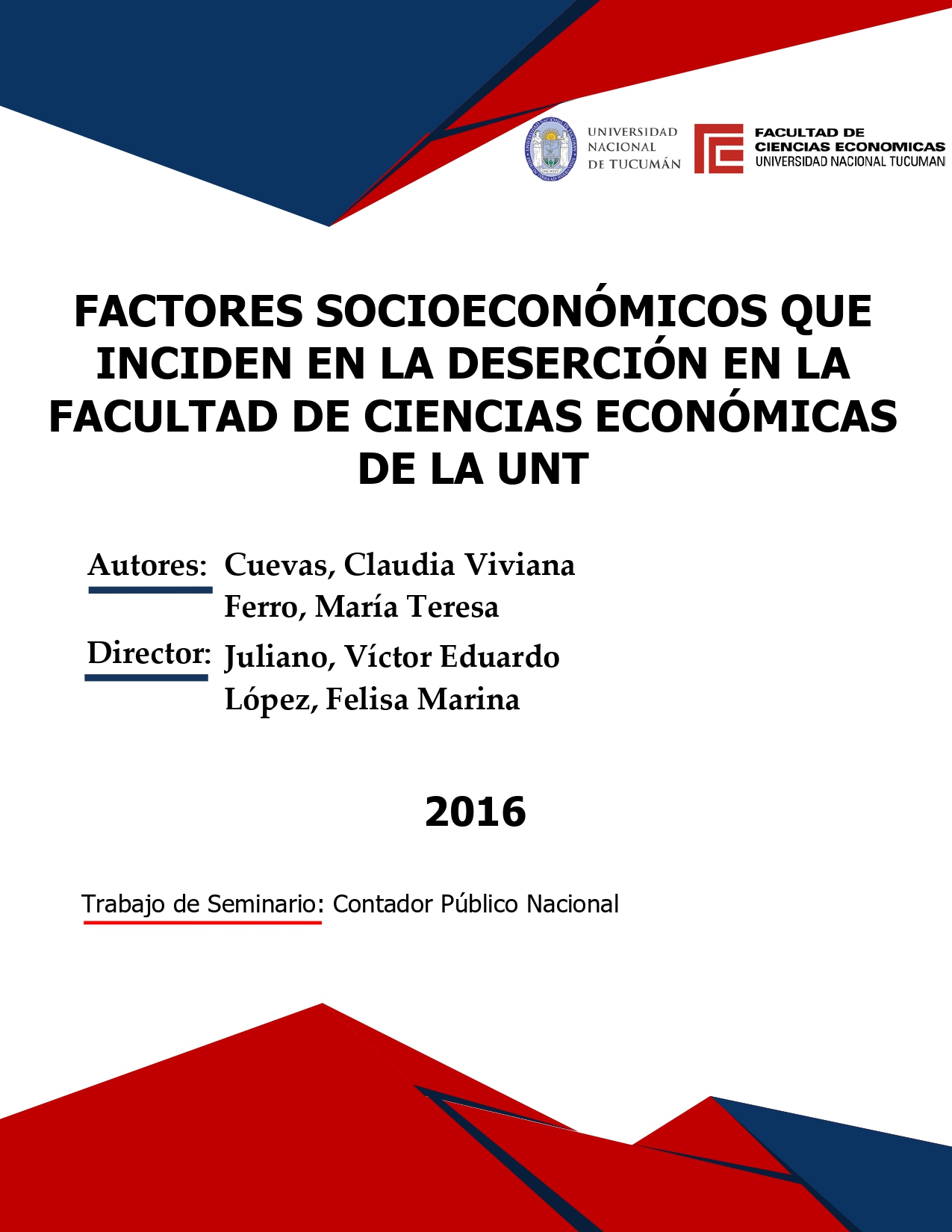 Portada de {{title}}: FACTORES SOCIOECONÓMICOS QUE INCIDEN EN LA DESERCIÓN EN LA FACULTAD DE CIENCIAS ECONÓMICAS DE LA UNT.pdf