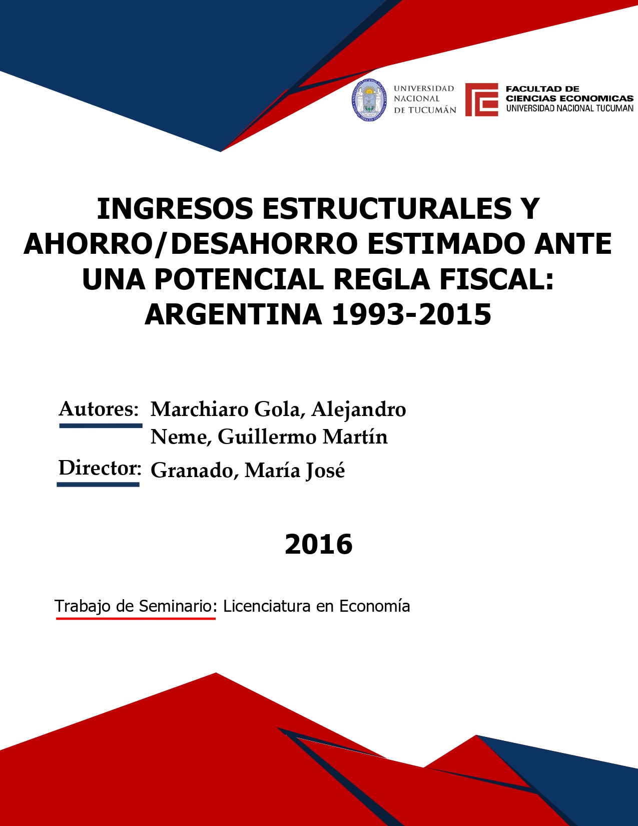 Portada de {{title}}: INGRESOS ESTRUCTURALES Y AHORRO DESAHORRO ESTIMADO ANTE UNA POTENCIAL REGLA FISCAL ARGENTINA 1993-2015.pdf